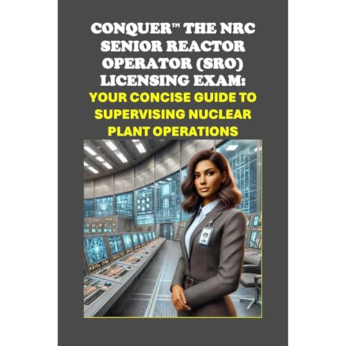 Conquer the NRC Senior Reactor Operator (SRO) Licensing Exam: Your Concise Guide to Supervising Nuclear Plant Operations by Philip Martin McCaulay episode artwork