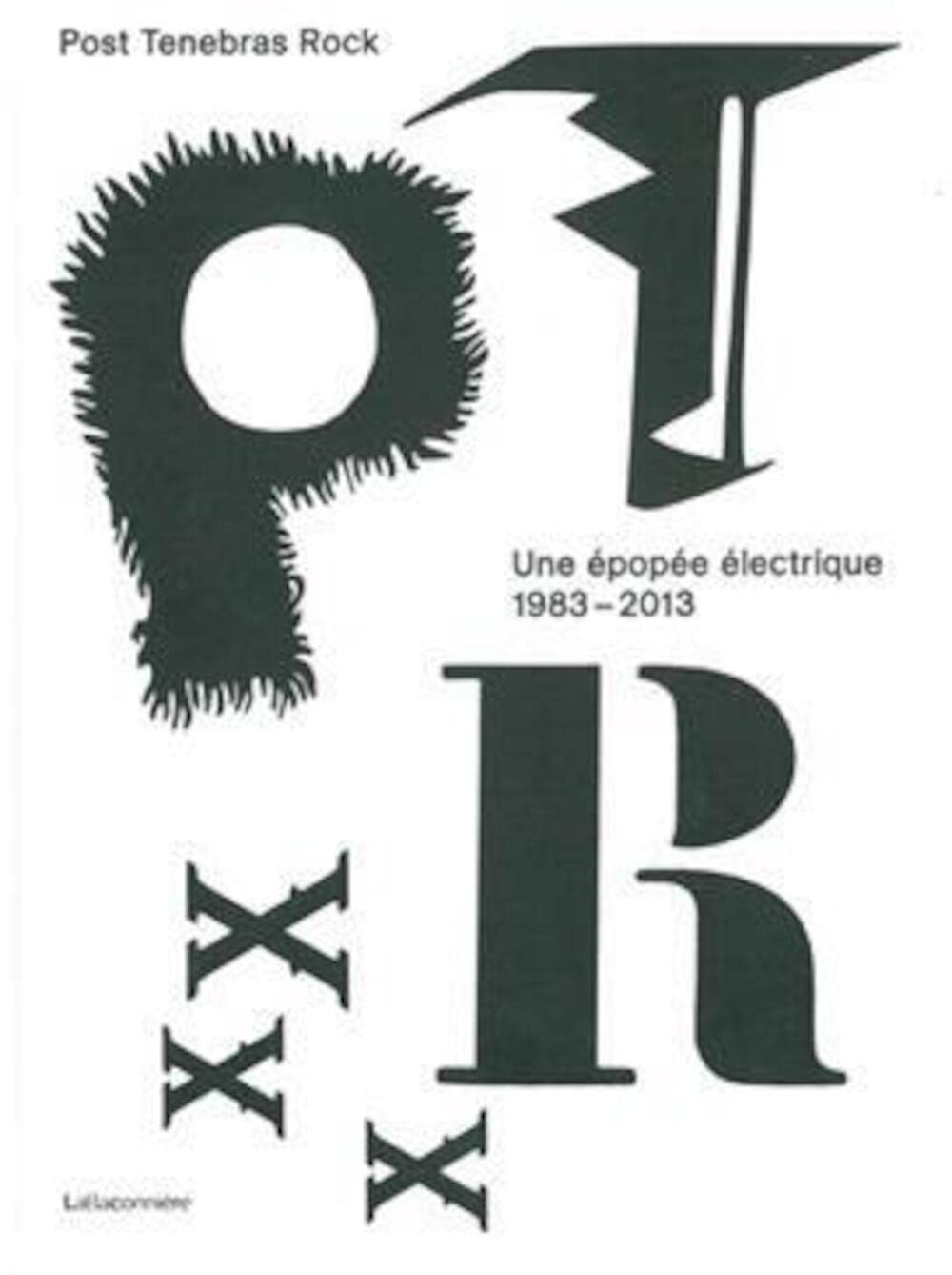 Post Tenebras Rock: Une épopée électrique 1983-2013