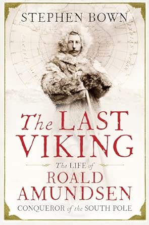 The Last Viking: The Extraordinary Life of Roald Amundsen book cover