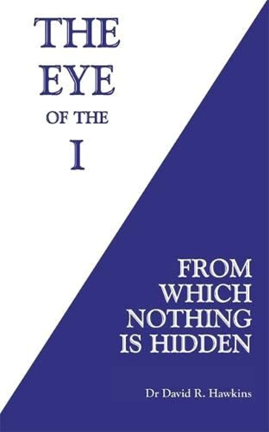 Hay House UK Ltd The Eye of the I: From Which Nothing Is Hidden