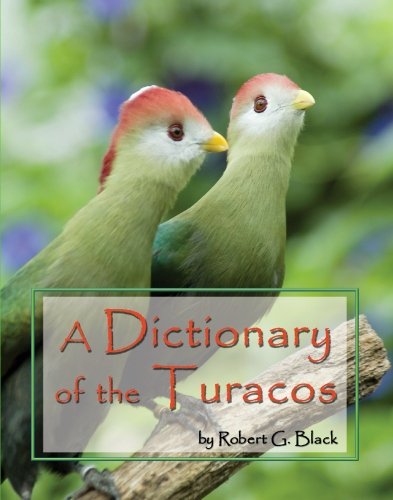 A Dictionary of the Turacos
