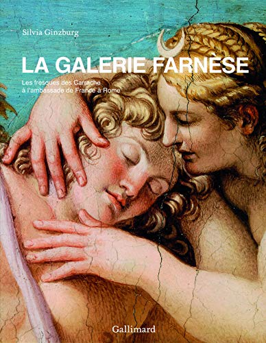 La Galerie Farnèse: Les fresques des Carrache à l'ambassade de France à Rome
