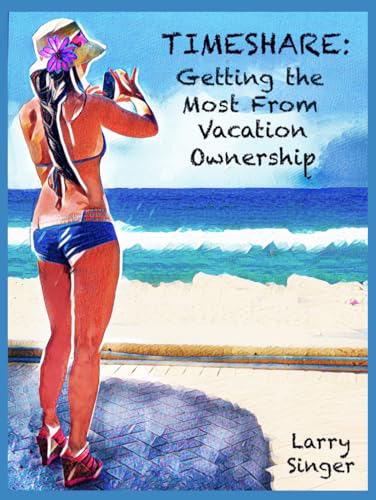 Timeshare: Getting the Most From Vacation Ownership