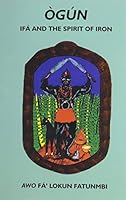 Ogun: Ifa and the Spirit of Iron 0942272285 Book Cover
