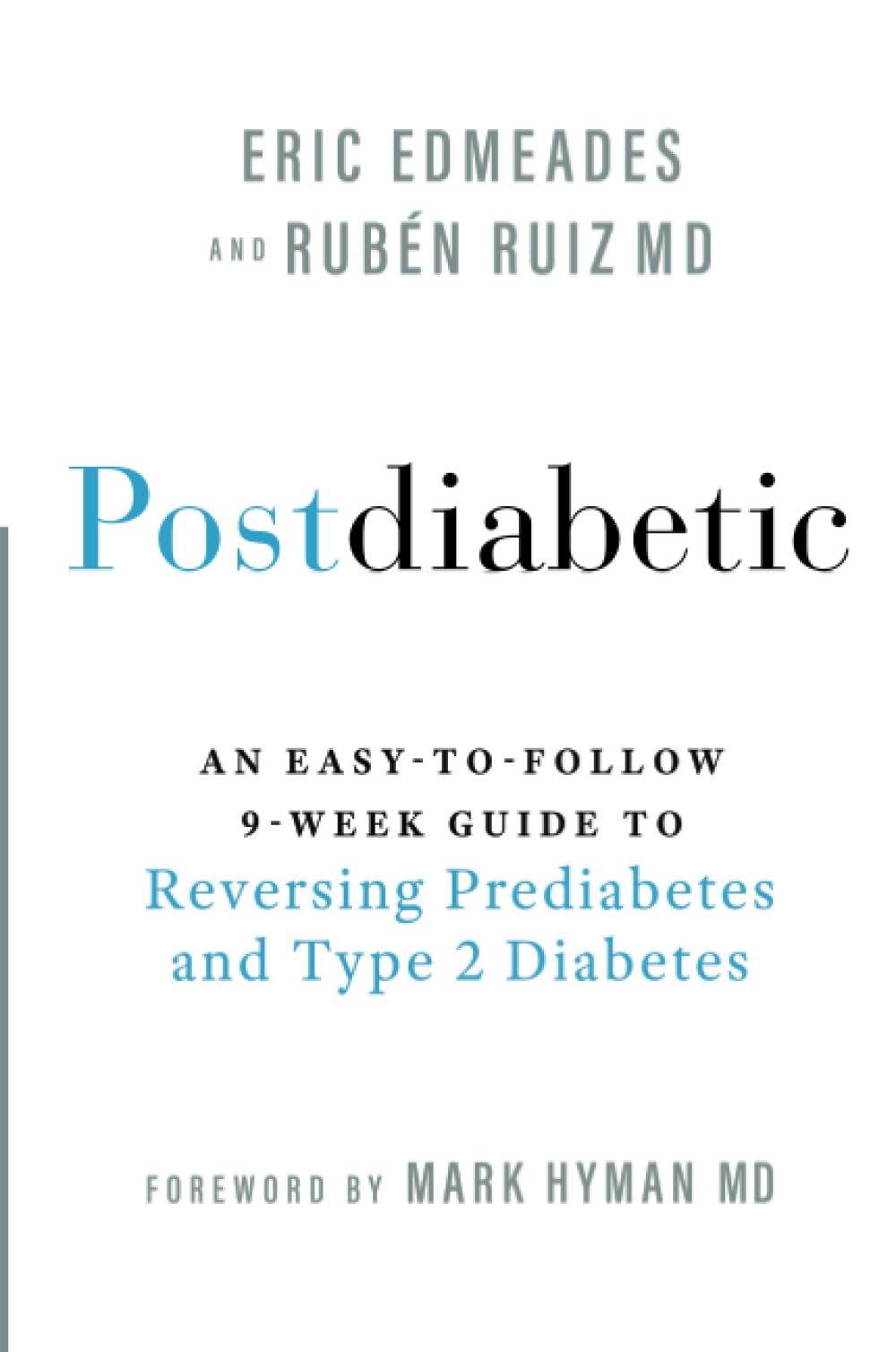 Postdiabetic: An Easy-to-Follow 9-Week Guide to Reversing Prediabetes and Type 2 Diabetes
