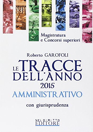 Le tracce dell'anno 2015 con giurisprudenza: Amministrativo-Civile-Penale Le tracce dell'anno 2015 con giurisprudenza: Amministrativo-Civile-Penale