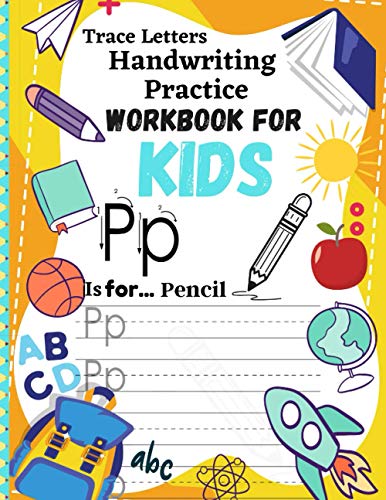 Trace Letters Handwriting Practice Workbook for Kids: kindergarten letter tracing workbook writing Practice And Letter Tracing For Ages 3-5.