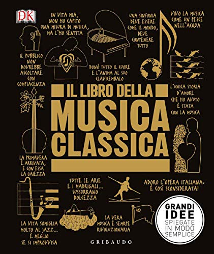 Il Libro Della Musica Classica. Grandi Idee Spiegate In Modo Semplice