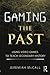 Produktbild Gaming the Past: Using Video Games to Teach Secondary History