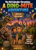 The Kid Calendar Chronicles: A Dino-mite Adventure : June 1st 152 of 365 (English Edition)