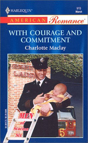 WITH COURAGE AND COMMITMENT (MEN OF STATION SIX)