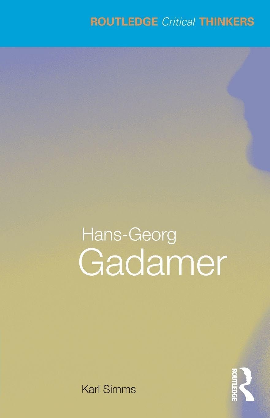 Hans-Georg Gadamer (Routledge Critical Thinkers)
