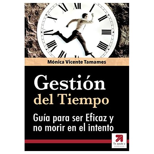 GESTIÓN DEL TIEMPO: La Guía Definitiva para ser Eficaz y no morir en el intento: Cómo luchar contra los Ladrones del Tiempo