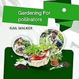 Gardening for Pollinators: Creating Nectar Rich Habitats from Early Spring to Late Fall