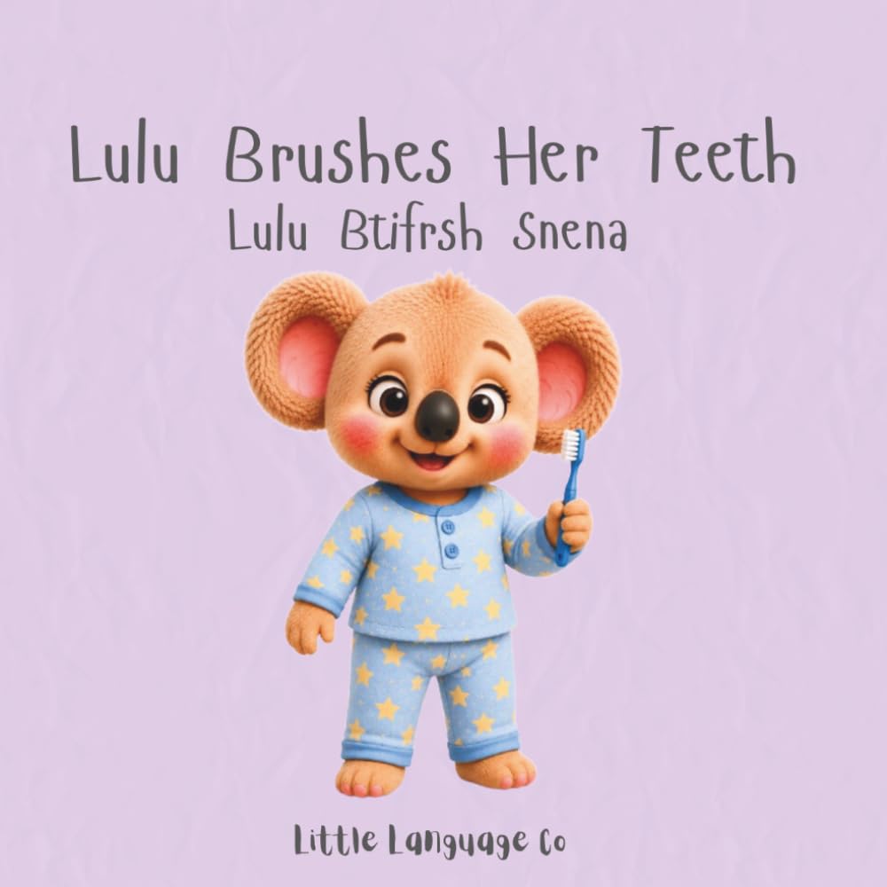 Lulu Brushes Her Teeth: A playful bilingual story about healthy routines and bedtime brushing (Routines With Lulu | Lebanese Arabic)
