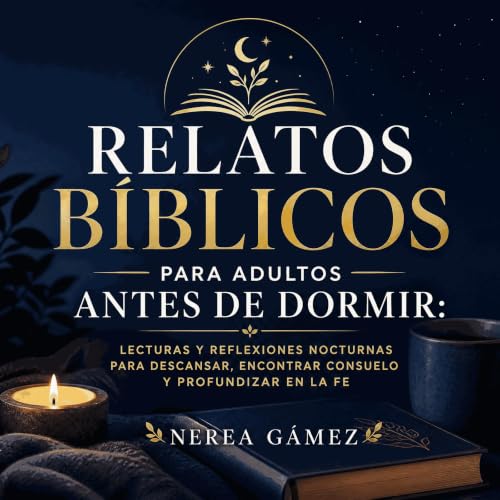 『Relatos b&iacute;blicos para adultos antes de dormir: Lecturas y reflexiones nocturnas para descansar, encontrar consuelo y 