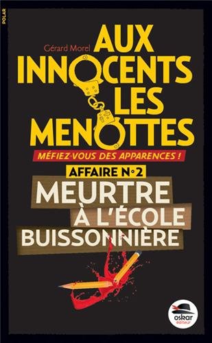 Aux innocents les menottes, Tome 2 : Meurtre à l'école buissonnière Aux innocents les menottes, Tome 2 : Meurtre à l'école buissonnière