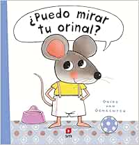 ¿PUEDO MIRAR TU ORINAL? (El ratón y sus amigos)