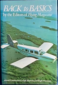 Hardcover Back to basics: Aircraft construction, cockpit mechanics, and flight procedures Book