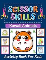 Scissors Skill Activity Coloring Book: 65+ Scissor Skills For Kids Cutting And Coloring Activity Book. The perfect gift for boys and girls! ( Kawaii Animals Activity Coloring Book ) B0BYLPRZDT Book Cover