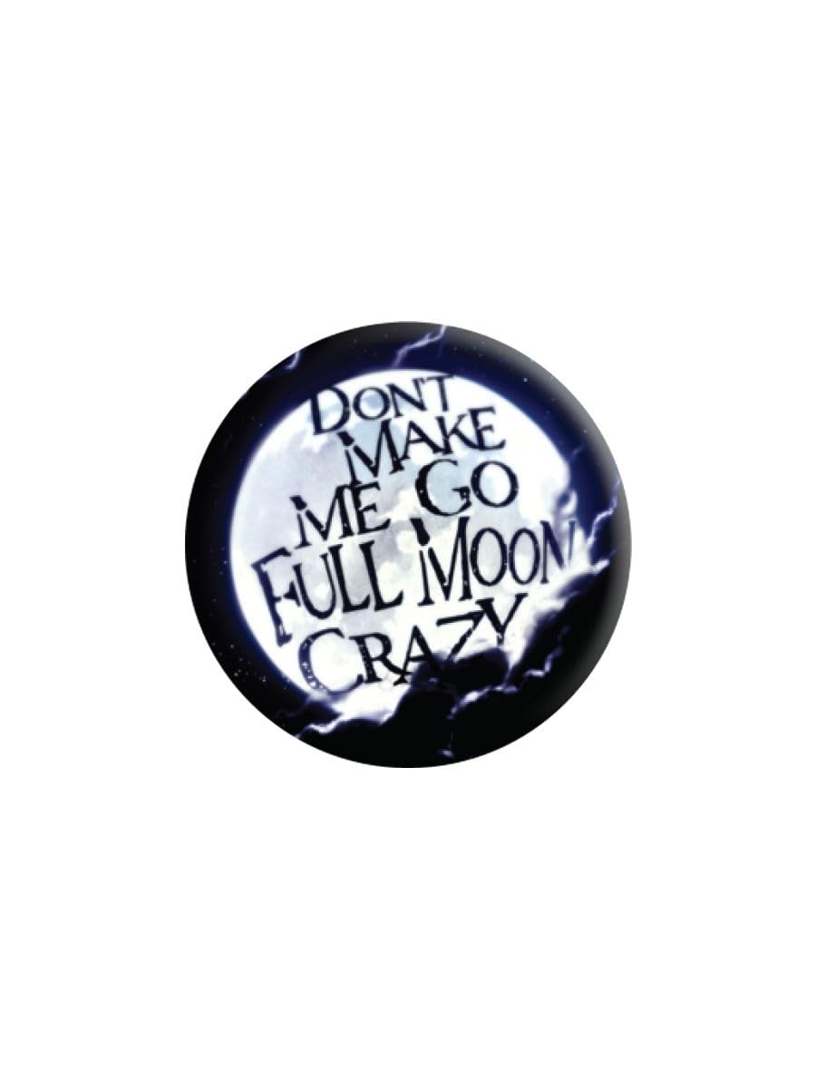 Grindstore Unisex Nc Don't Make Me Go Full Moon Crazy Badge