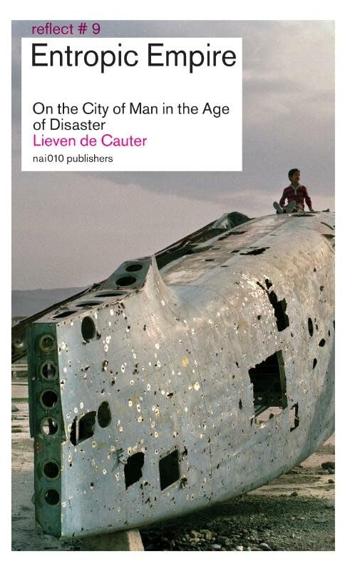 Entropic Empire: On the City of Man in the Age of Disaster