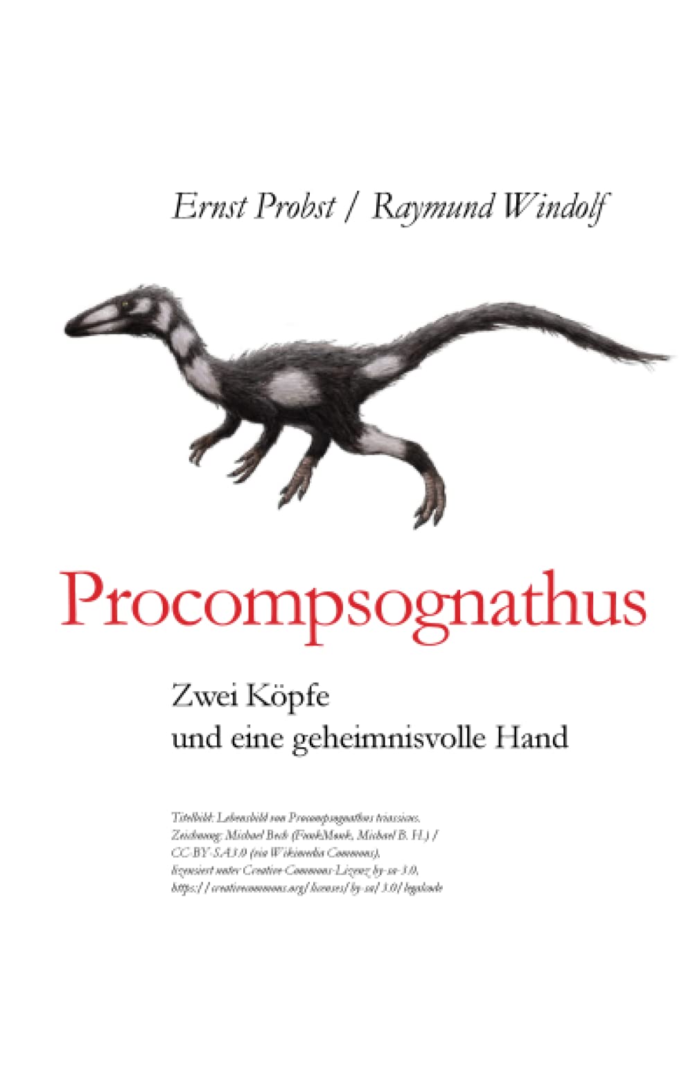 Procompsognathus: Zwei Köpfe und eine geheimnisvolle Hand: 17 (Bücher von Ernst Probst über Paläontologie)