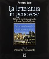 La Letteratura in Genovese: Ottocento anni di storia, arte, cultura e lingua in Liguria. Volume III - Ottocento e Novecento 8880121707 Book Cover
