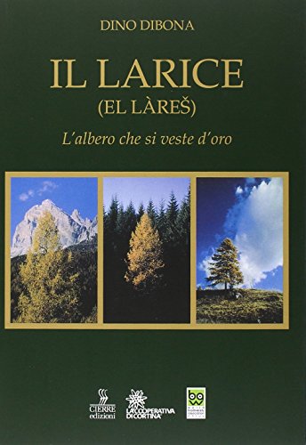 Il Larice (El Làres). L'Albero Che Si Veste D'Oro