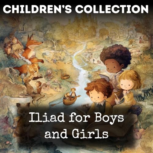 Iliad for Boys and Girls Podcast Por Alfred John Church arte de portada