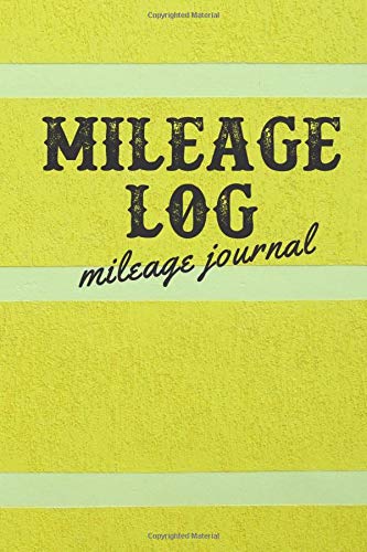 Mileage Log Mileage Journal: Mileage Book for Car Daily Tracking your Simple Mileage Log Book, Odometer | Notebook for Business Or Personal