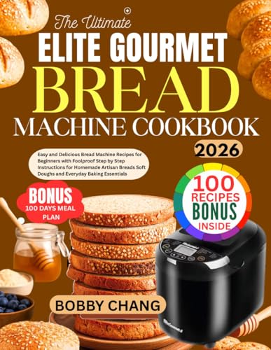 The Ultimate Elite Gourmet Bread Machine Cookbook: Easy and ...