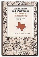 Elmer Kelton and West Texas: A Literary Relationship 0929398017 Book Cover