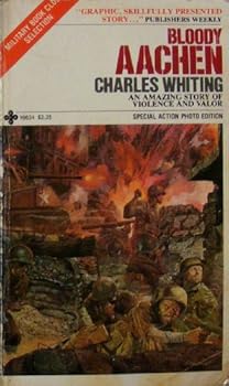 Bloody Aachen: The First German City Ever Besieged by the U.S. Army