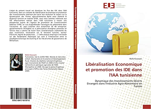 Libéralisation Economique et promotion des IDE dans l'IAA tunisienne: Dynamique des Investissements Directs Etrangers dans l'Industrie Agro-Alimentaire en Tunisie (Omn.Univ.Europ.) (French Edition)