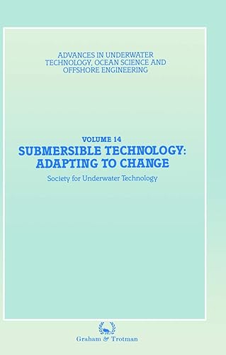 Submersible Technology: Adapting to Change: Proceedings of an international conference (’SUBTECH `87― Adapting to Change’) organized jointly by the ... Ocean Science and Offshore Engineering)