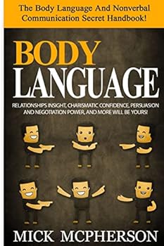 Paperback Body Language - Mick McPherson: The Body Language And Nonverbal Communication Secret Handbook! Relationships Insight, Charismatic Confidence, Persuasi Book