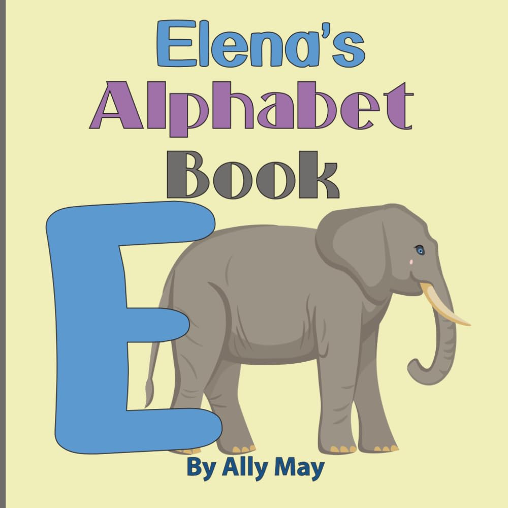 Elena's Alphabet Book: A Children's Personalized Animal ABCs and 123s