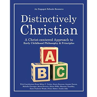 Distinctively Christian: A Christ-centered Approach to Early Childhood Philosophy & Principles