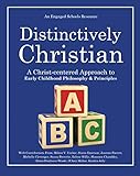  Distinctively Christian: A Christ-centered Approach to Early Childhood Philosophy & Principles (English Edition)