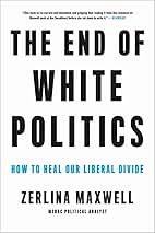 End of White Politics: Maxwell, Zerlina: 9780306873638