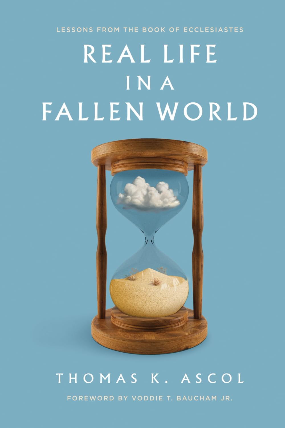 Real Life in a Fallen World: Lessons from the Book of Ecclesiastes