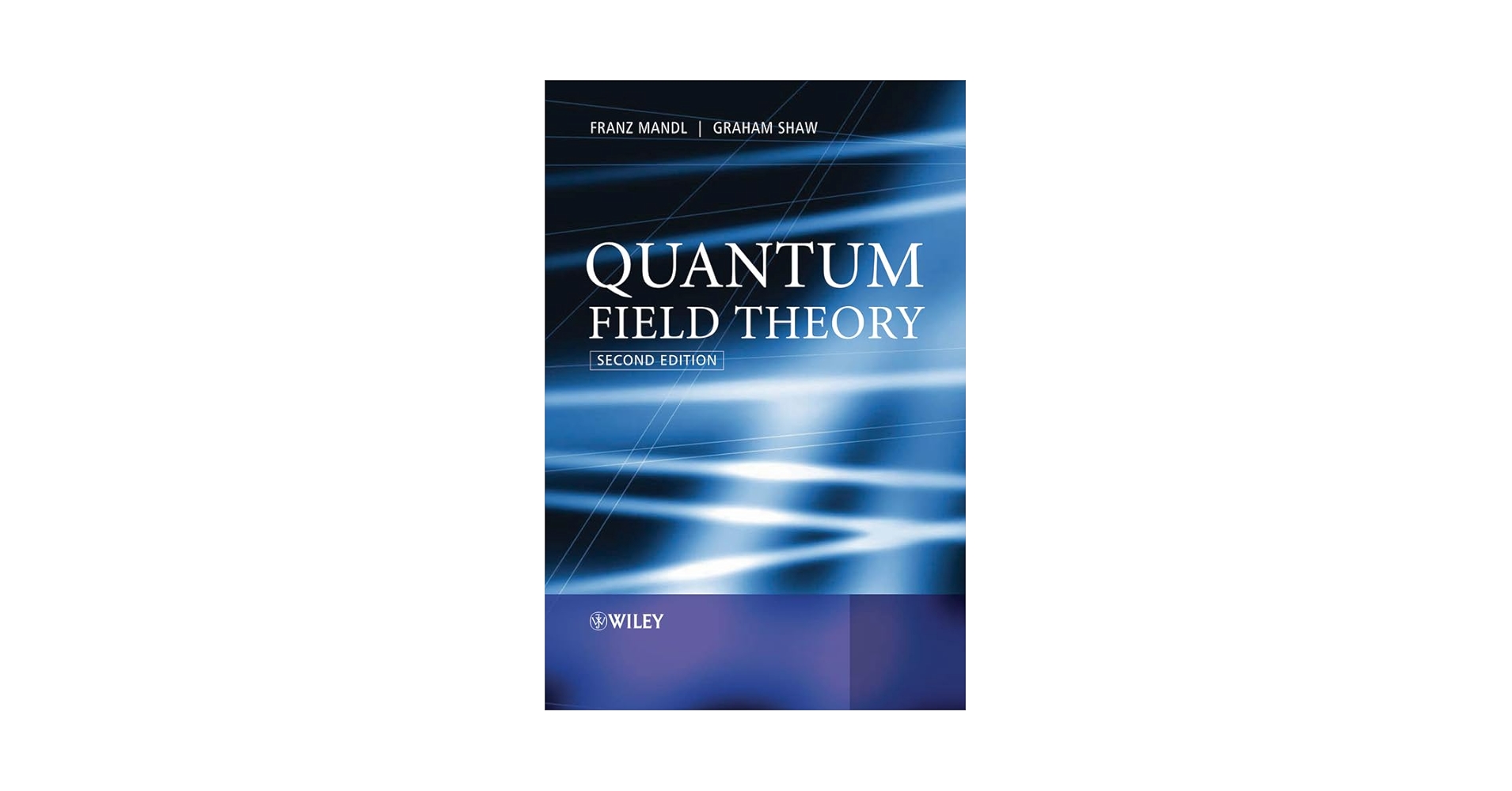 Quantum Field Theory: Mandl, Franz, Shaw, Graham