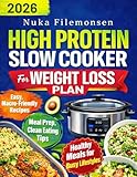 The High Protein Slow Cooker Weight Loss Plan: Easy, Macro-Friendly Meal Prep Recipes for Fat Loss, Clean Eating, Lean Muscle, and Busy Lifestyles