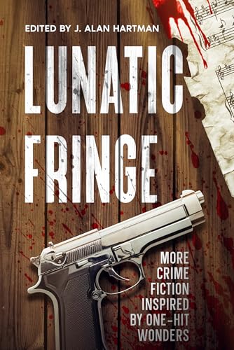 Lunatic Fringe: More Crime Fiction Inspired by One-Hit Wonders (English Edition)