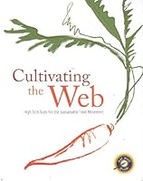 Cultivating the Web, High Tech Tools for the Sustainable Food Movement B002CR8IW6 Book Cover