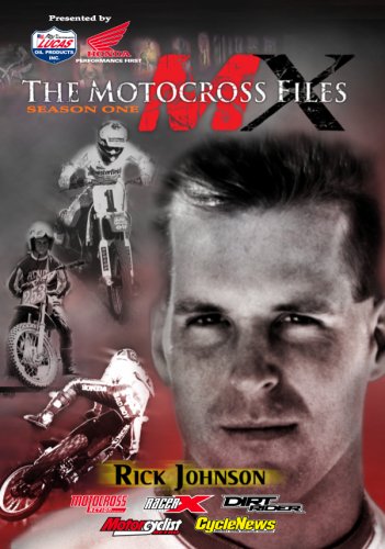 The Motocross Files Rick Johnson