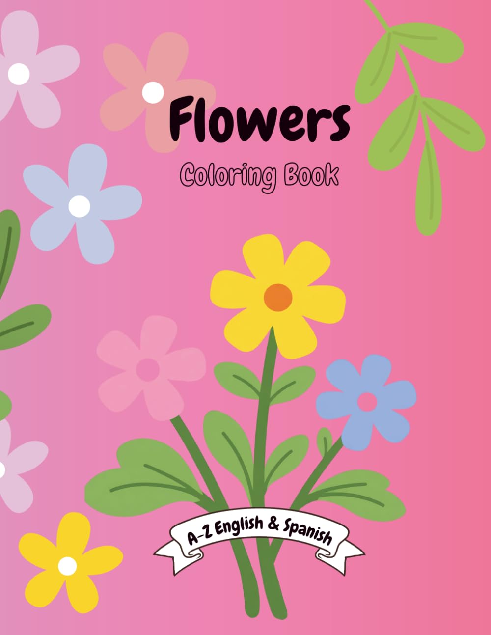 Flowers - English & Spanish Coloring Book (Daisy Luna A–Z Coloring Series)