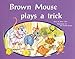Rigby PM Plus: Individual Student Edition Blue (Levels 9-11) Brown Mouse Plays a Trick