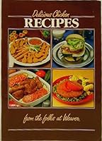 Delicious Chicken Recipes From The Folks At Weaver B000HV7Y8S Book Cover